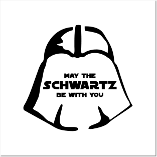 May the Schwartz Be With You Posters and Art